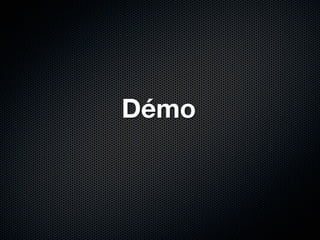 Démo
 