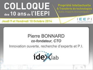 Pierre BONNARD
co-fondateur, CTO
Innovation ouverte, recherche d’experts et P.I.
 