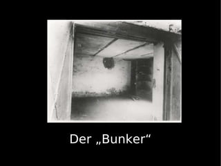 Der „Bunker“
 