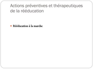 Actions préventives et thérapeutiques de la rééducation Rééducation à la marche 