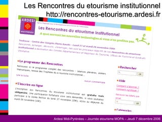 Les Rencontres du etourisme institutionnel http://rencontres-etourisme.ardesi.fr 