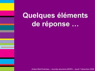 Quelques éléments de réponse … 