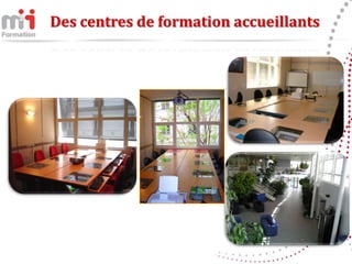 Des centres de formation accueillants
 