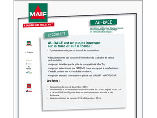 Le Credoc
• 7
Les dates :
• Conception de mars à décembre 2015
• Présentation d’un démonstrateur en octobre 2015 au Congrès ATEC ITS
« La mobilité intelligente dans un environnement durable » de
Bordeaux
• Expérimentation de janvier 2016 à Décembre 2016
et KOOLICAR
 