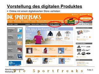 Vorstellung des digitalen Produktes Online mit einem digitalisierten Store vertreten: Folie 3 