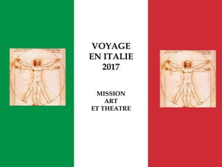 VOYAGE
EN ITALIE
2017
MISSION
ART
ET THEATRE
 