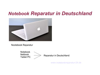 Notebook  Reparatur in Deutschland www.notebookreparatur-24.de Nootebook Reparatur Notebook Netbook Tablet PC Reparatur in Deutschland 