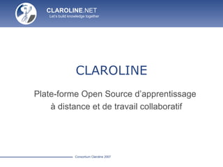 CLAROLINE Plate-forme Open Source d’apprentissage  à distance et de travail collaboratif 