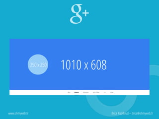 250 x 250
1010 x 608
www.ohmyweb.fr Brice Papillaud – brice@ohmyweb.fr
 