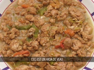 CECI EST UN AXOA DE VEAU
 