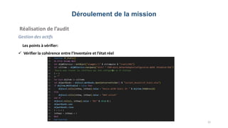 Déroulement de la mission
Réalisation de l’audit
Gestion des actifs
22
Les points à vérifier:
 Vérifier la cohérence entre l’Inventaire et l’état réel
 