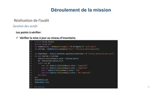 Déroulement de la mission
Réalisation de l’audit
Gestion des actifs
25
Les points à vérifier:
 Vérifier la mise à jour au niveau d'inventaire.
 