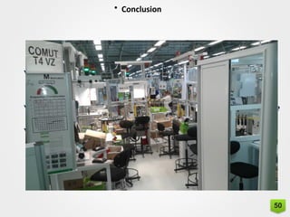 50
 Les actions mis en place en largement contribuées au bon
démarrage du processus
 Le projet est validée et il est actuellement dans la phase série
 Bonne expérience acquise
• Conclusion
 