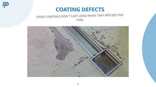 25
COATING DEFECTS
EPOXY COATINGS DON´T LAST LONG WHEN THEY APPLIED TOO
THIN.
 