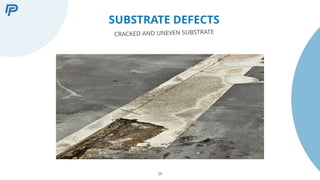 29
SUBSTRATE DEFECTS
CRACKED AND UNEVEN SUBSTRATE
 