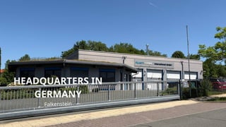 HEADQUARTERS IN
GERMANY
Falkenstein
 