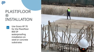 5
PLASTIFLOOR
®
INSTALLATION
>
Use Graco XP 70
for the Plastifloor
800 SP
waterproofing
installation on
steel or concrete
substrates
62
 