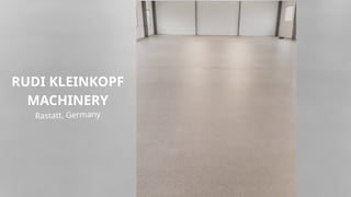 RUDI KLEINKOPF
MACHINERY
Rastatt, Germany
 