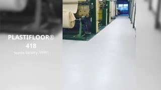 PLASTIFLOOR®
418
Textile factory, Velen
 