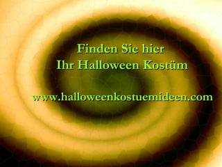 Finden Sie hier  Ihr Halloween Kostüm www.halloweenkostuemideen.com 