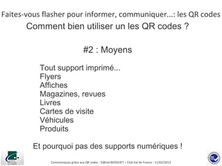 Faites-vous flasher pour informer, communiquer...: les QR codes
       Comment bien utiliser un les QR codes ?

          ...