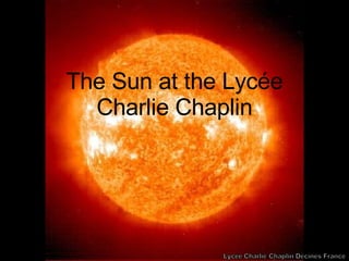 The Sun at the Lycée Charlie Chaplin 