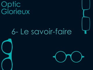6- Le savoir-faire
 