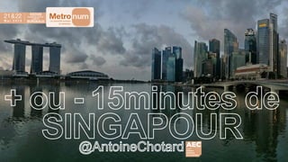 Présentation-singapour-15chrono achotard-aec-metro'num2015