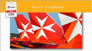Kurze Flugdauer
 