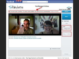 ToRoulette.com <br />estl’Application Facebook qui connecte les personnes en Webcam & Chats. <br />Les mises en relation s...
