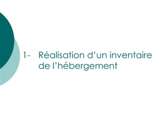 1-  Réalisation d’un inventaire  de l’hébergement 