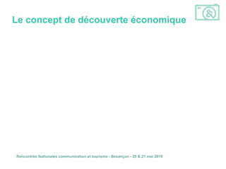 Le concept de découverte économique Plan d’intervention - Le concept de découverte économique (JRM) .  - Les acteurs de la filière (JMO) .  - La visite d’entreprise comme moteur de la filière (JRM) .  - Les publics du TDE et de la visite d’entreprise (JMO) - Vers une pratique de la découverte économique (JRM) -  Réflexions   et travaux en cours  (JMO - JMR) 