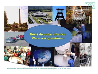 Merci de votre attention Place aux questions  ! 