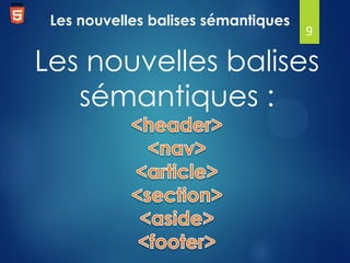 Les nouvelles balises sémantiques

9

Les nouvelles balises
sémantiques :

 
