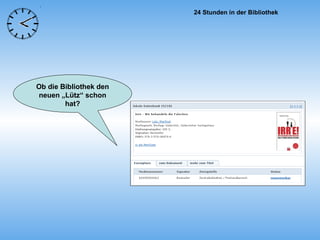 Ob die Bibliothek den neuen „Lütz“ schon hat? 