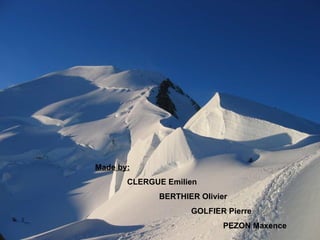 Made by: CLERGUE Emilien BERTHIER Olivier GOLFIER Pierre   PEZON Maxence 