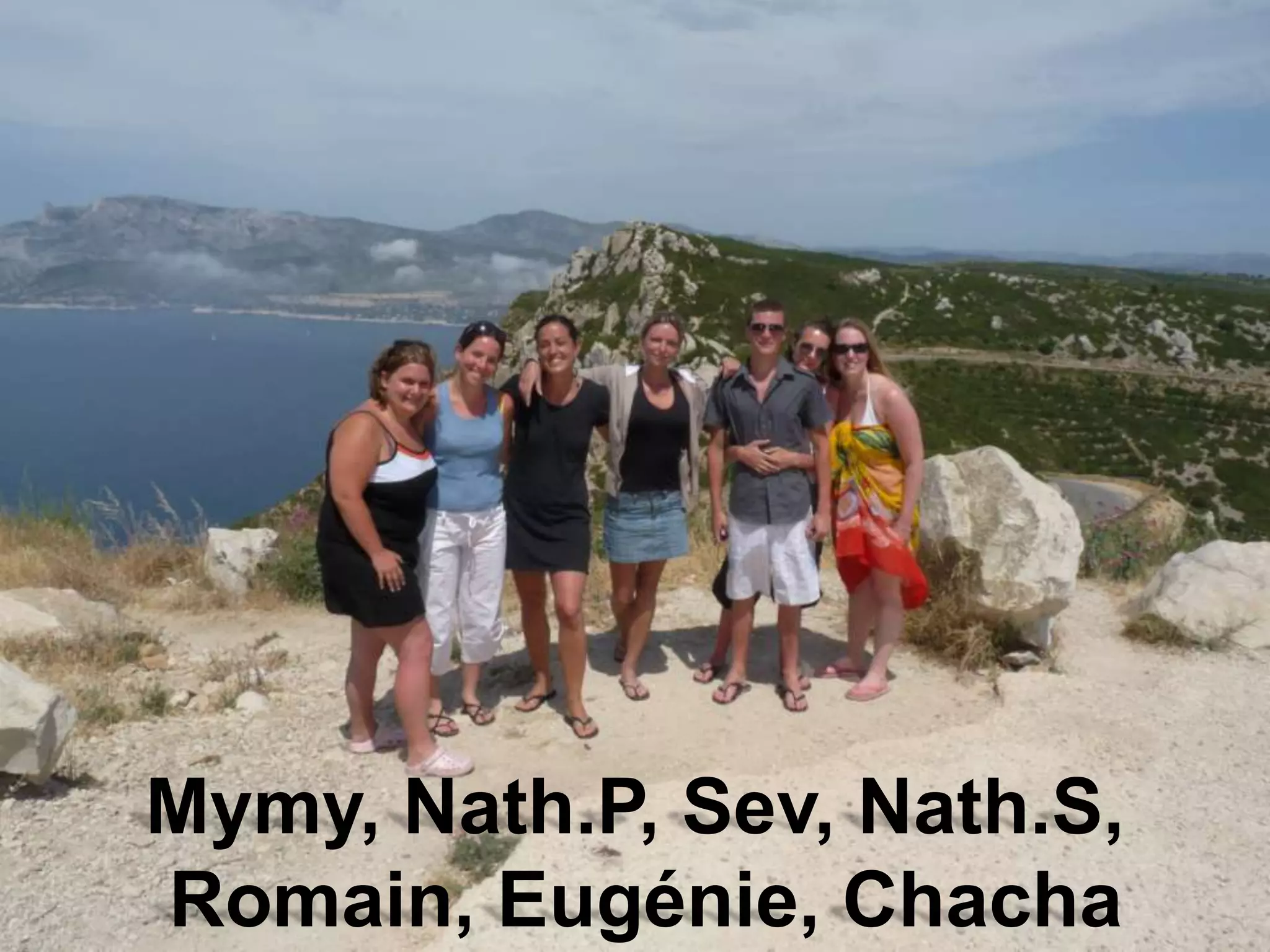 Mymy, Nath.P, Sev, Nath.S, Romain, Eugénie, Chacha
