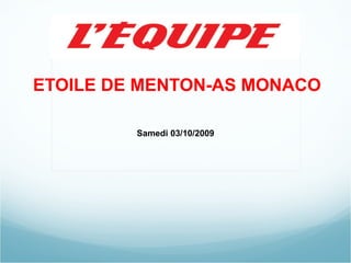 ETOILE DE MENTON-AS MONACO Samedi 03/10/2009 