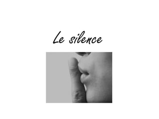          Le silence,[object Object]