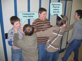 Il essayait de nous battre. Alphonse, Paul en retenu tout de suite.