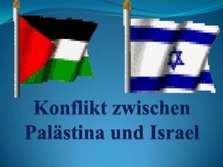 Konflikt zwischenPalästina und Israel  