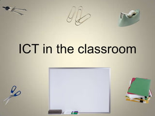 ICT in the classroom 