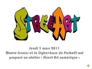 Jeudi 3 mars 2011Moove Jeunes et la Cyber-base du Porhoët ont proposé un atelier « Street Art numérique »  