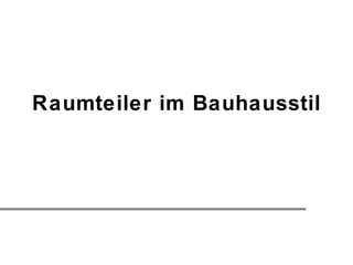 Raumteiler im Bauhausstil 