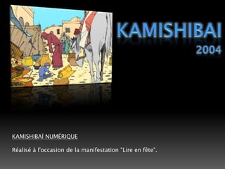 KAMISHIBAI2004KAMISHIBAÏ NUMÉRIQUERéalisé à l'occasion de la manifestation "Lire en fête".