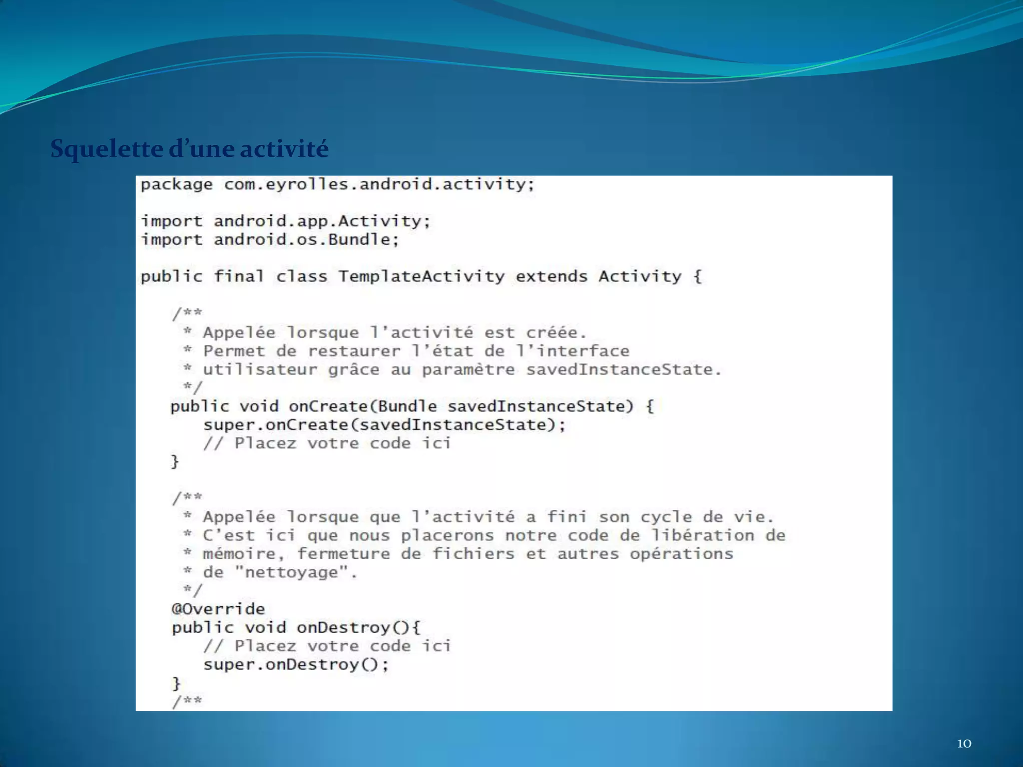 Squelette d’une activité




                           10
 