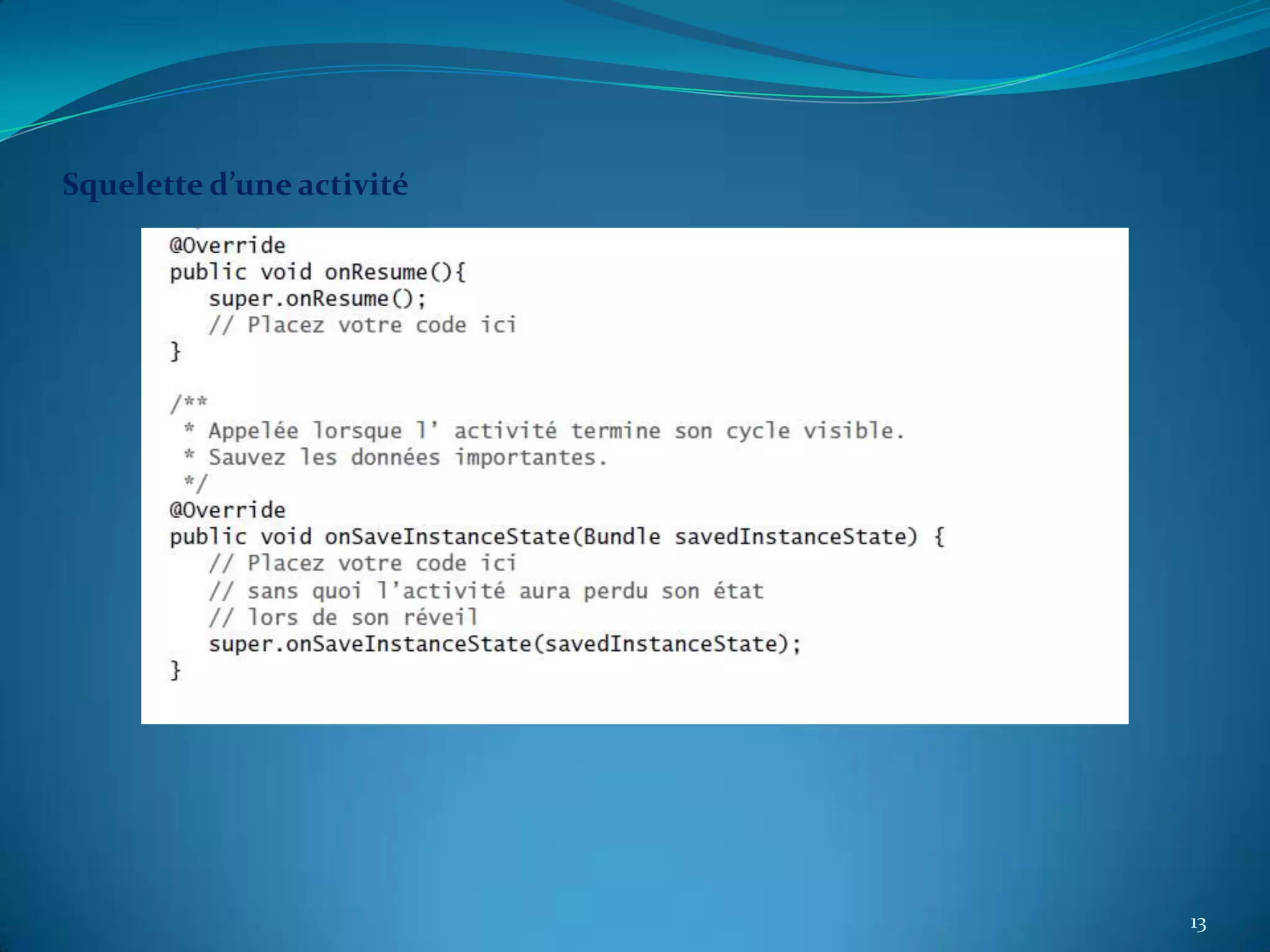 Squelette d’une activité




                           13
 