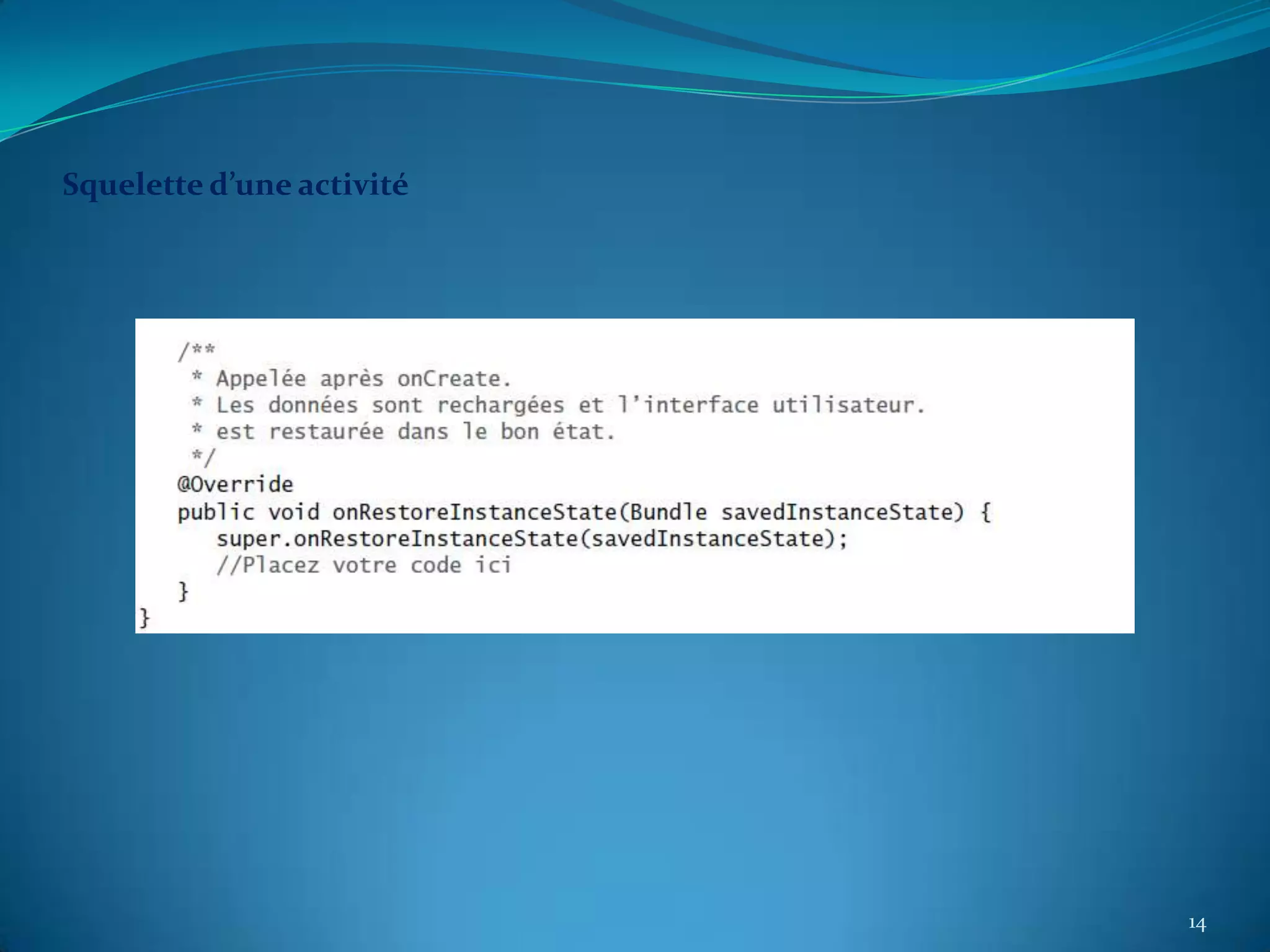 Squelette d’une activité




                           14
 