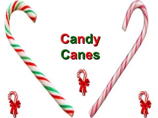 CCaannddyy
CCaanneess
 