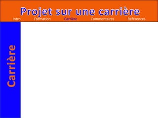 Intro   Formation   Carrière   Commentaires   Références
 